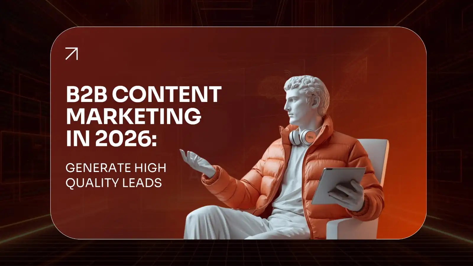 B2B Content Marketing & Lead Generation in 2026