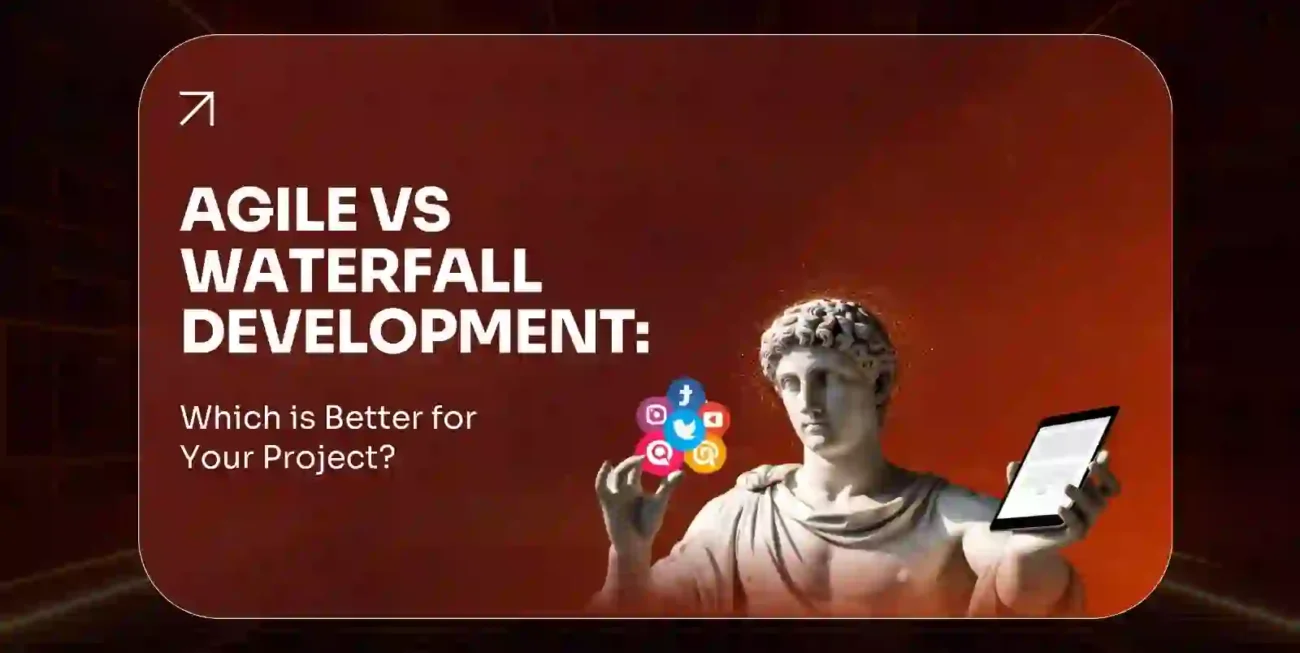 Agile vs Waterfall Development Which Is Better for Your Project