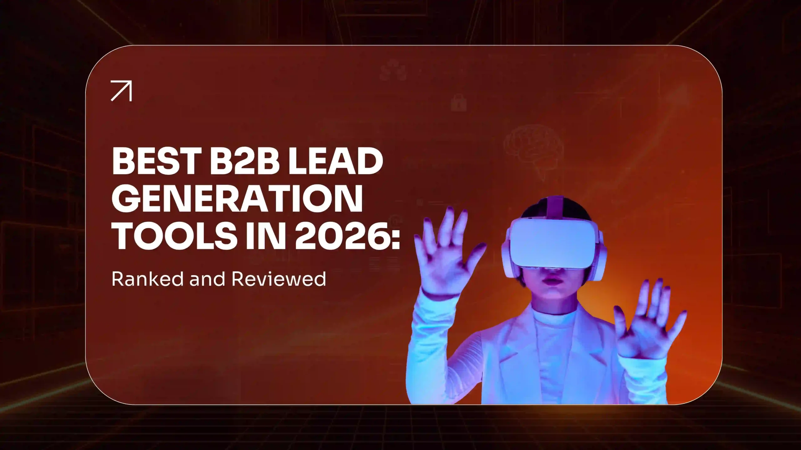 Best B2B Lead Generation Tools in 2026 (Ranked & Reviewed)