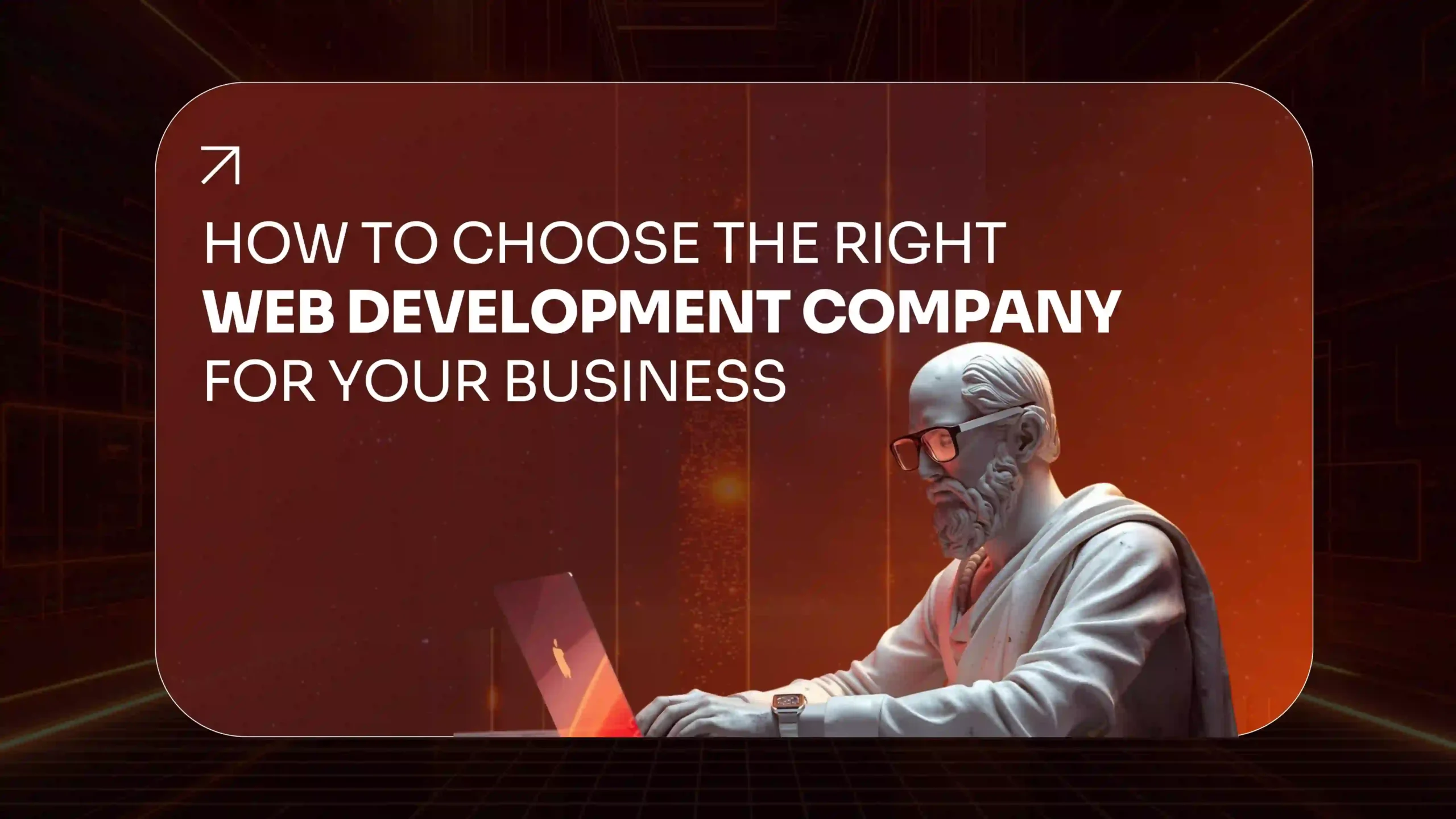 How to Choose the Right Web Development Company for Your Business