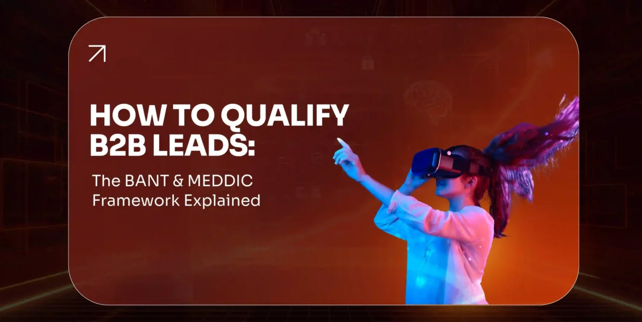 How to Qualify B2B Leads The BANT & MEDDIC Framework Explained