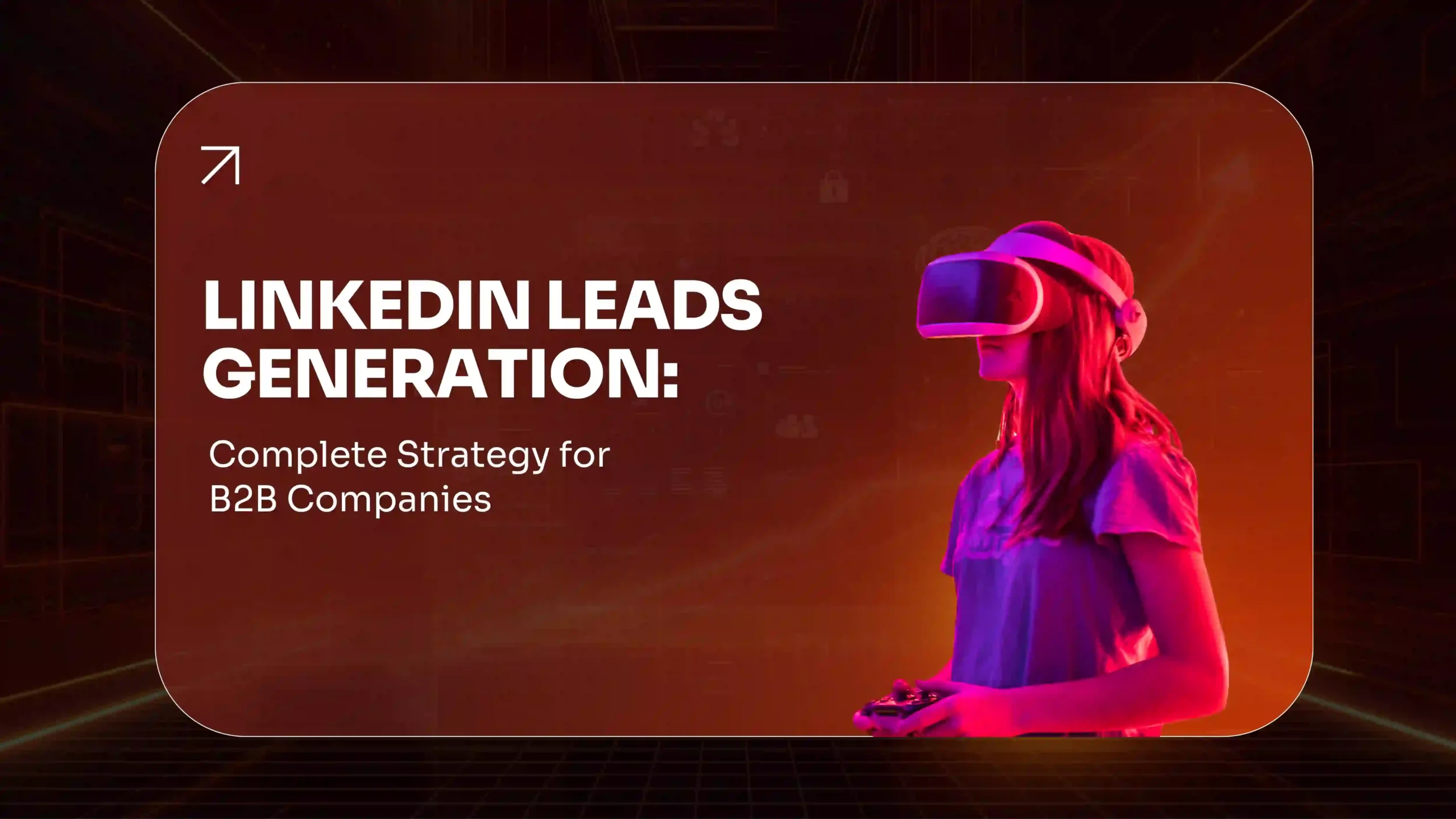 LinkedIn Lead Generation Complete Strategy for B2B Companies