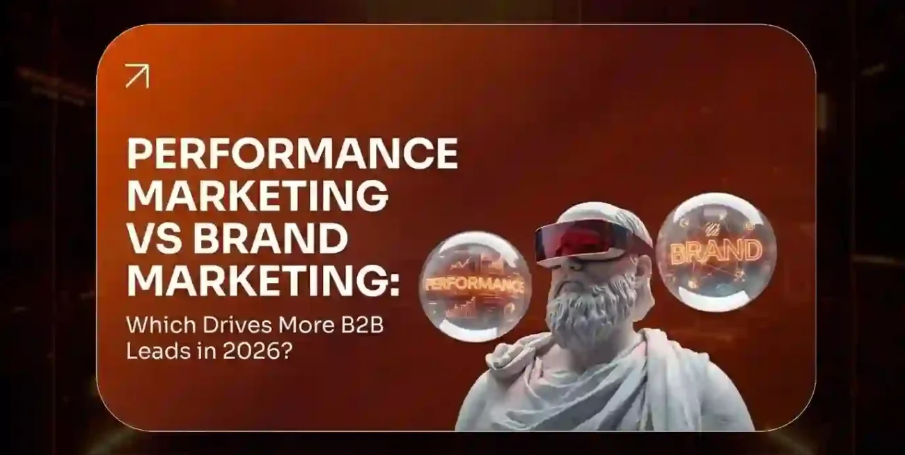 Performance Marketing vs Brand Marketing Which Drives More B2B Leads in 2026