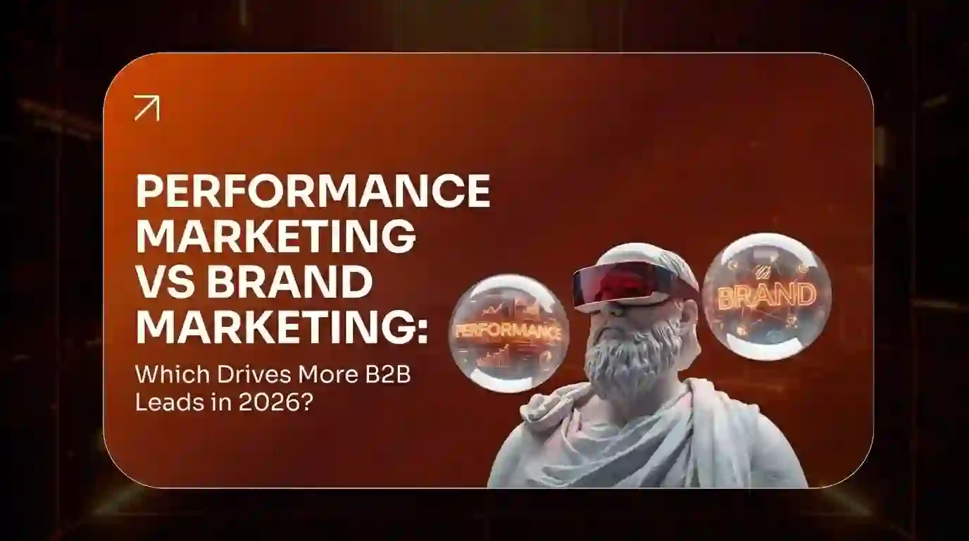Performance Marketing vs Brand Marketing Which Drives More B2B Leads in 2026