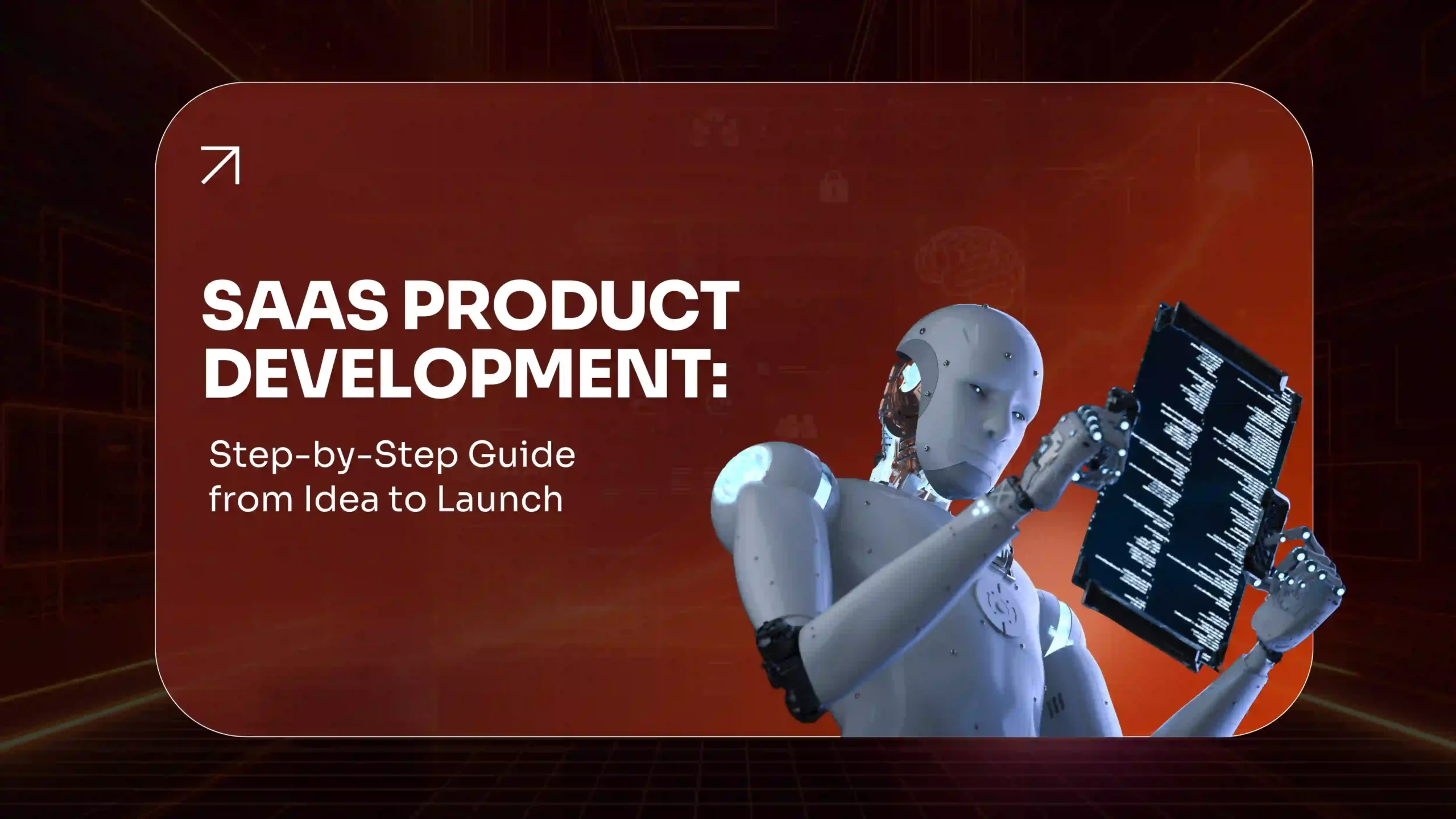 SaaS Product Development Step-by-Step Guide from Idea to Launch