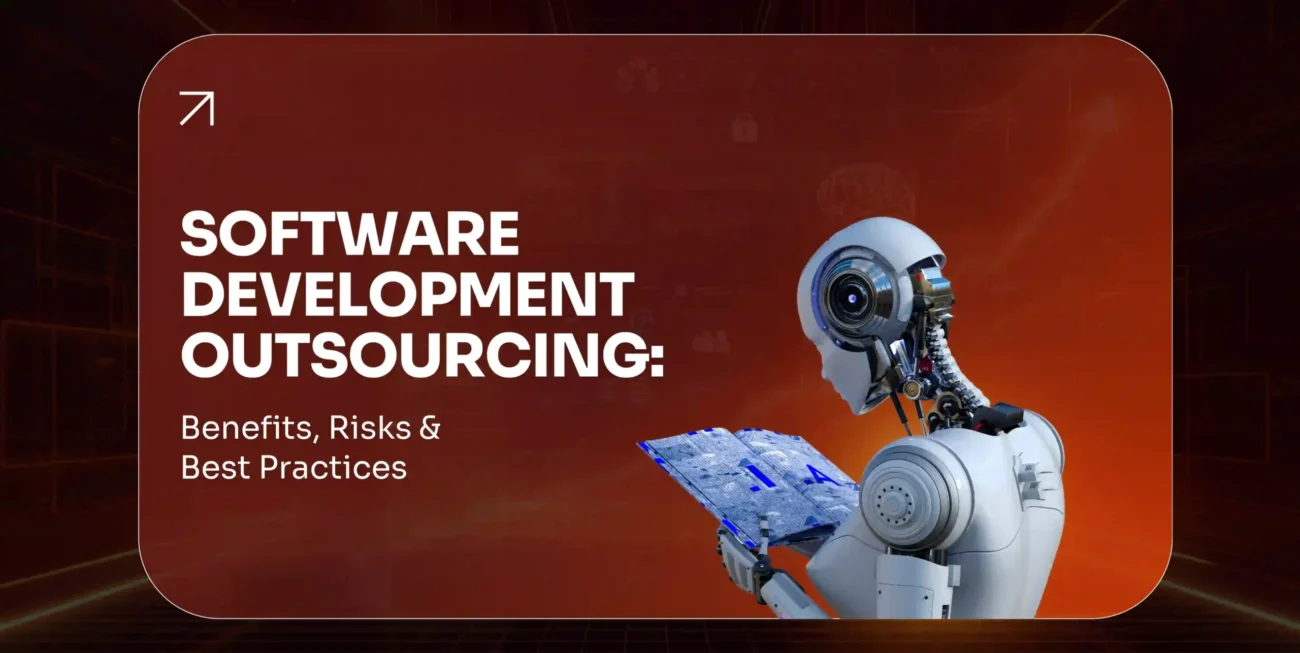 Software Outsourcing Guide 2026: Benefits & Risks