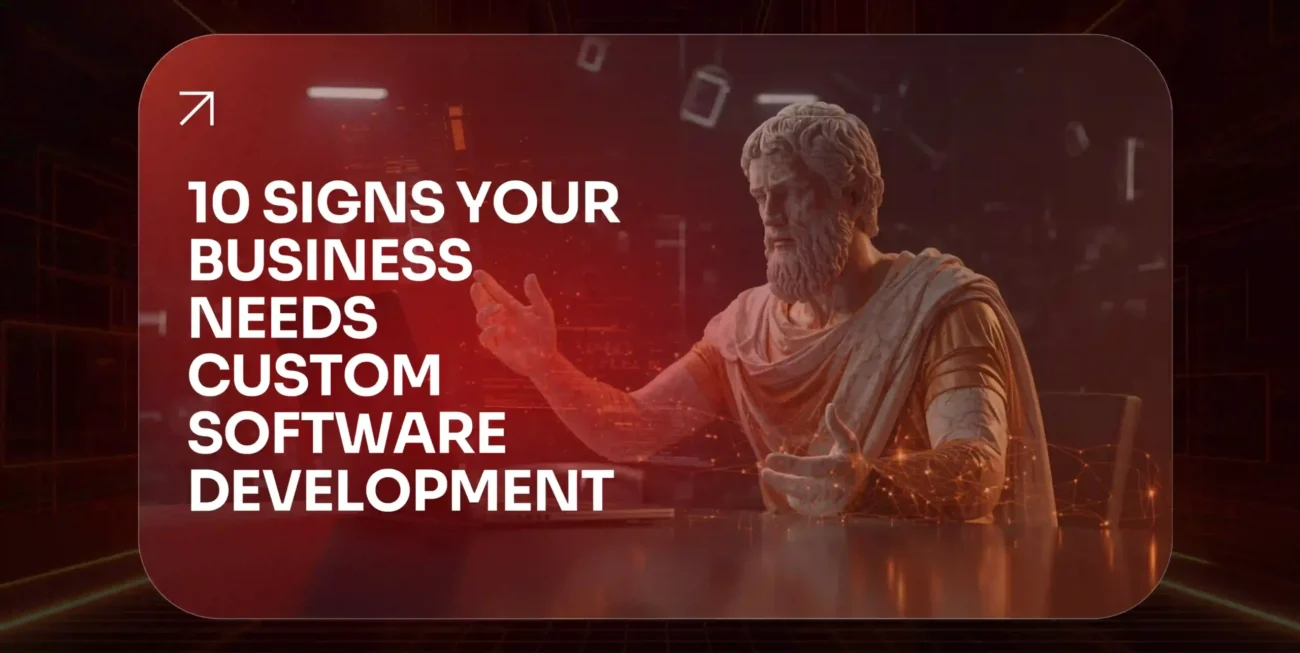 10 Signs Your Business Needs Custom Software Development