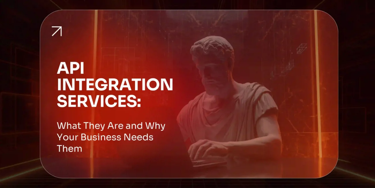 API Integration Services What They Are and Why Your Business Needs Them