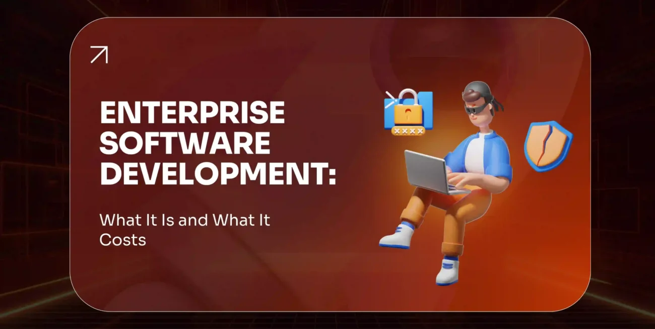 Enterprise Software Development Cost & Guide
