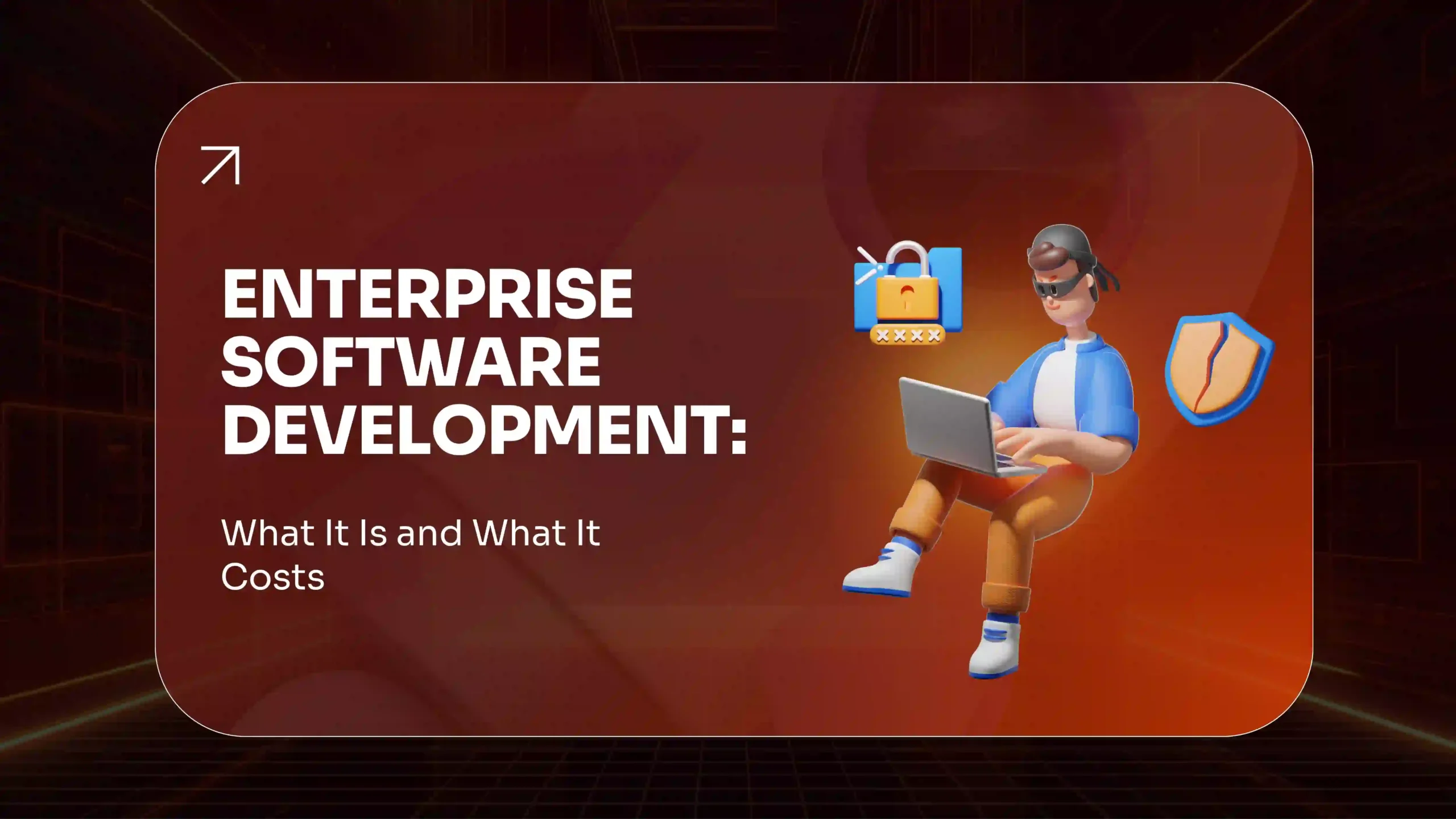 Enterprise Software Development Cost & Guide