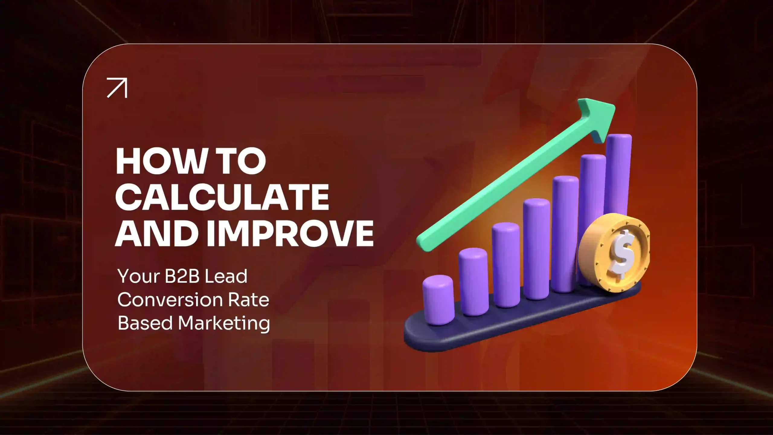 How to Calculate and Improve Your B2B Lead Conversion Rate (2026 Guide)
