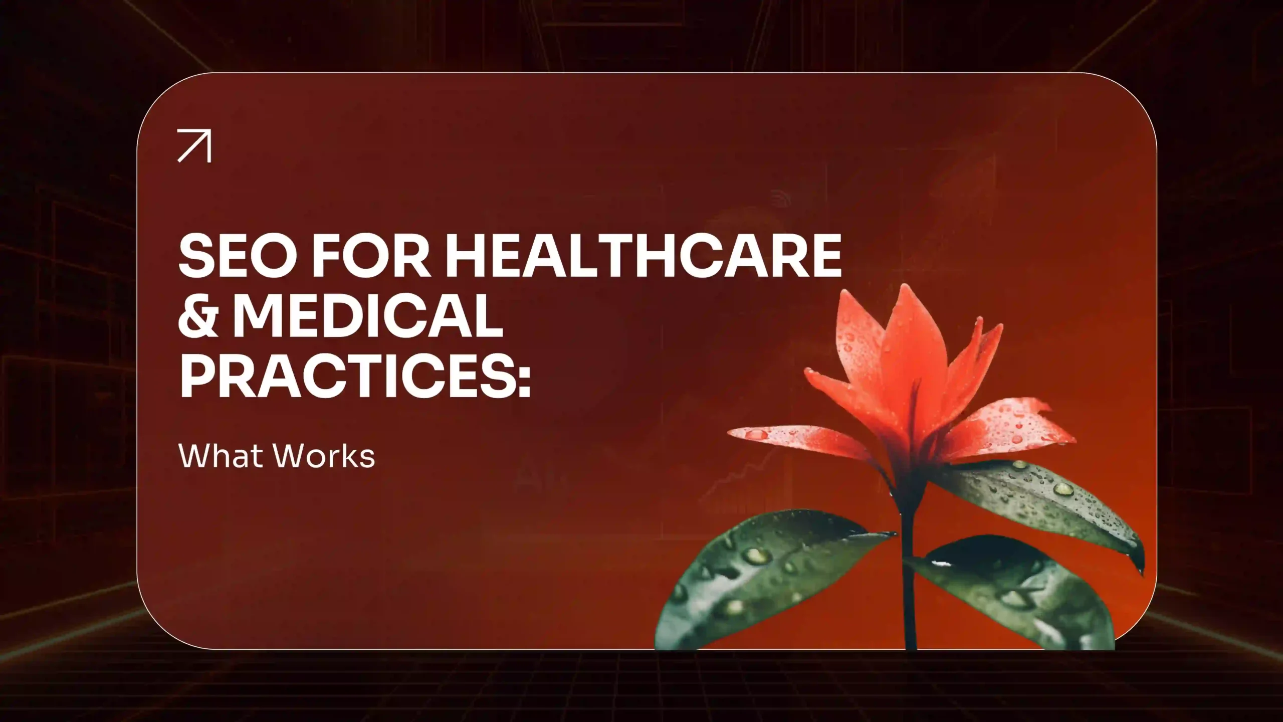 SEO for Healthcare & Medical Practices What Works in 2026