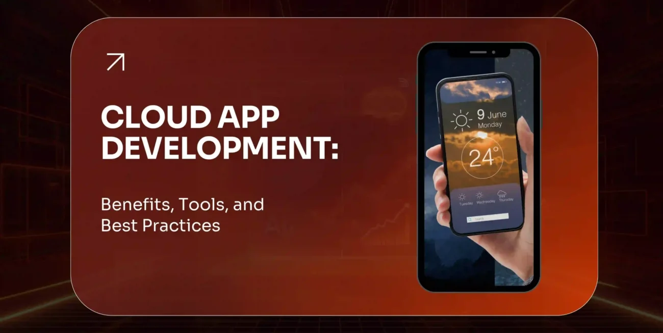 Cloud App Development Benefits, Tools and Best Practices for 2026