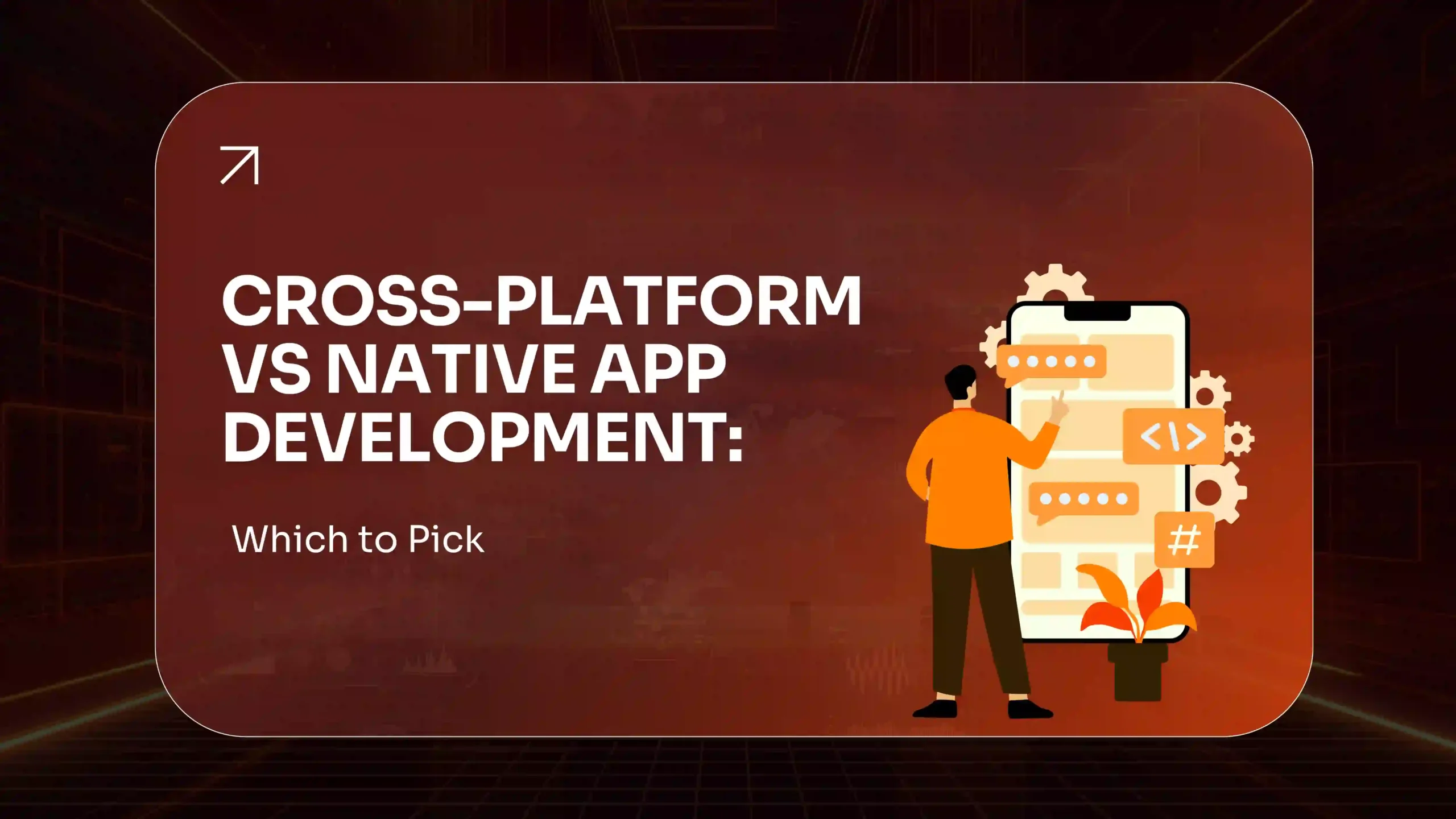 Cross-Platform vs Native App Development Which to Pick in 2026
