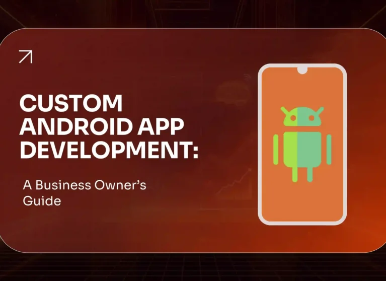 Custom Android App Development: A Business Owner's Guide