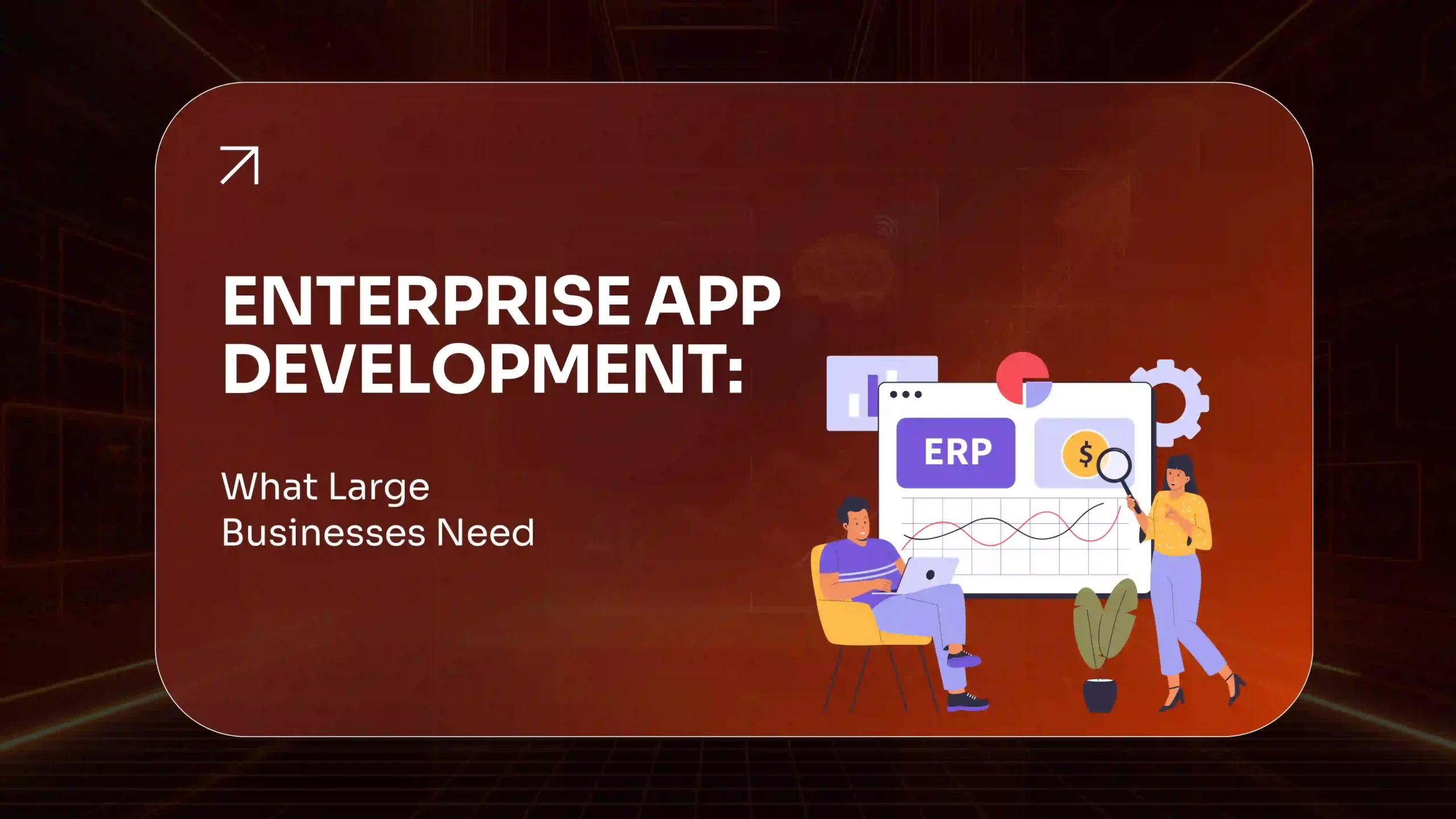 Enterprise App Development What Large Businesses Need in 2026