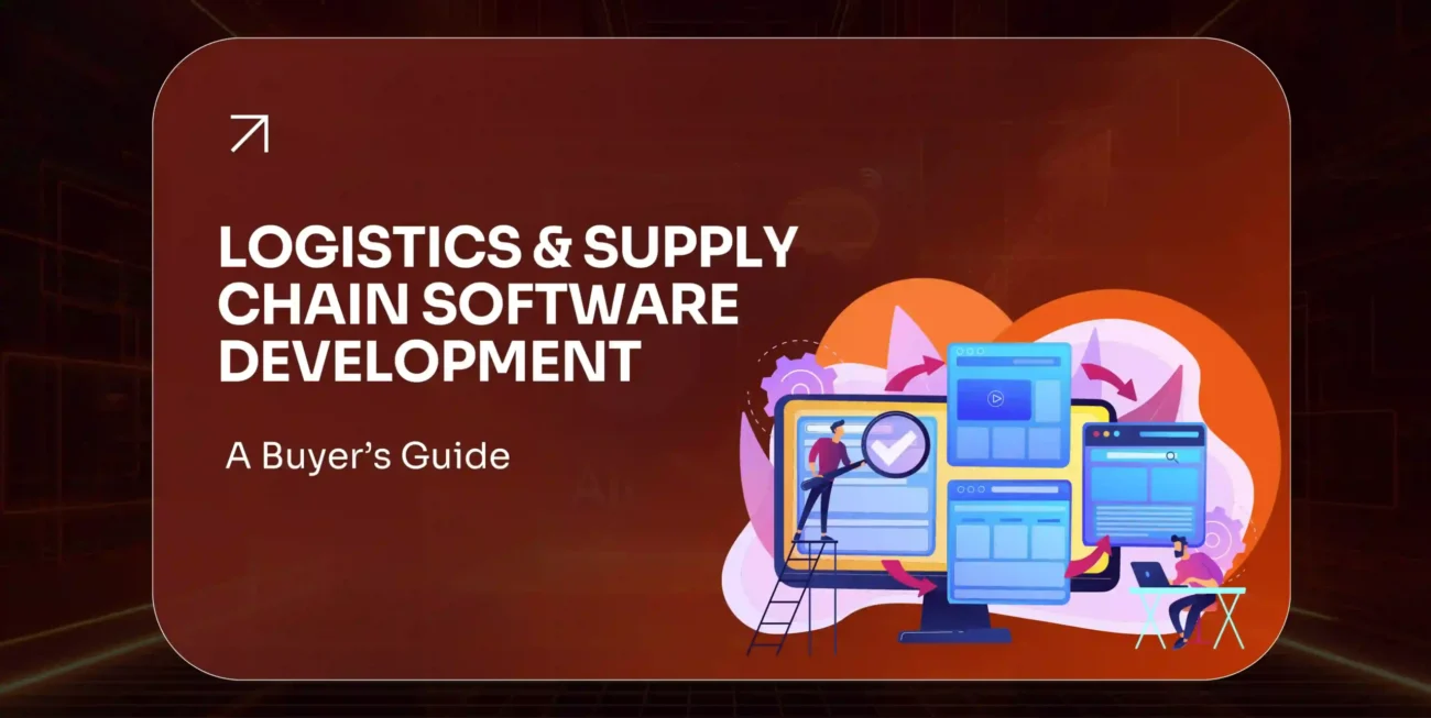 Logistics & Supply Chain Software Development Explained The Complete 2026 Guide